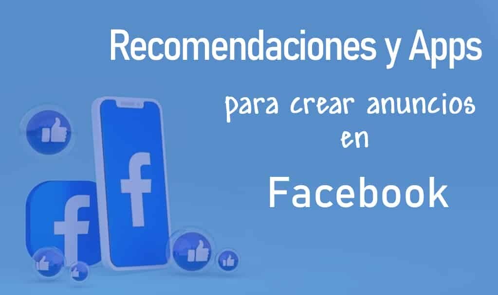 Recomendaciones Y Apps Para Crear Anuncios En Facebook Way To Success