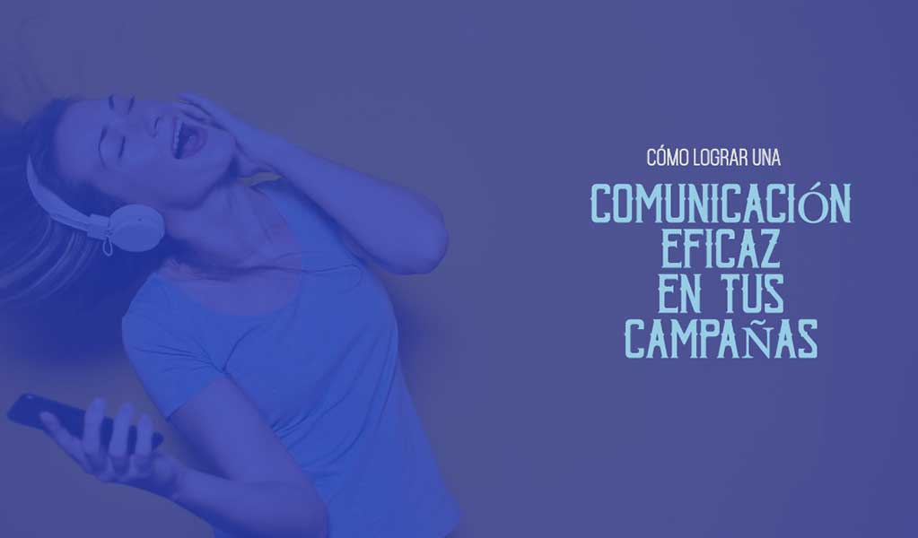 Comunicación Eficaz en tus Campañas
