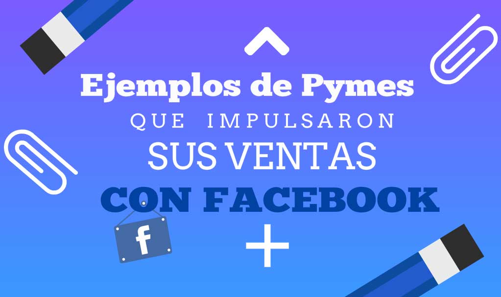 Ejemplos De Pymes Que Aumentan Ventas Usando Facebook Way To Success