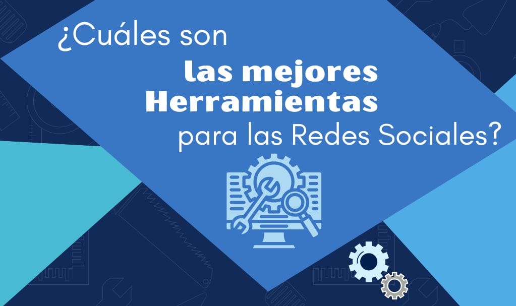 ¿Cuáles Son Las Mejores Herramientas Para Las Redes Sociales? - Way To ...