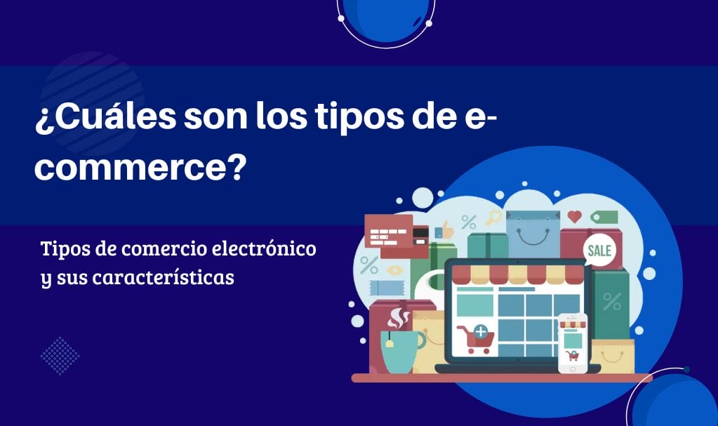 ¿Cuáles Son Los Tipos De E-commerce Más Comunes?